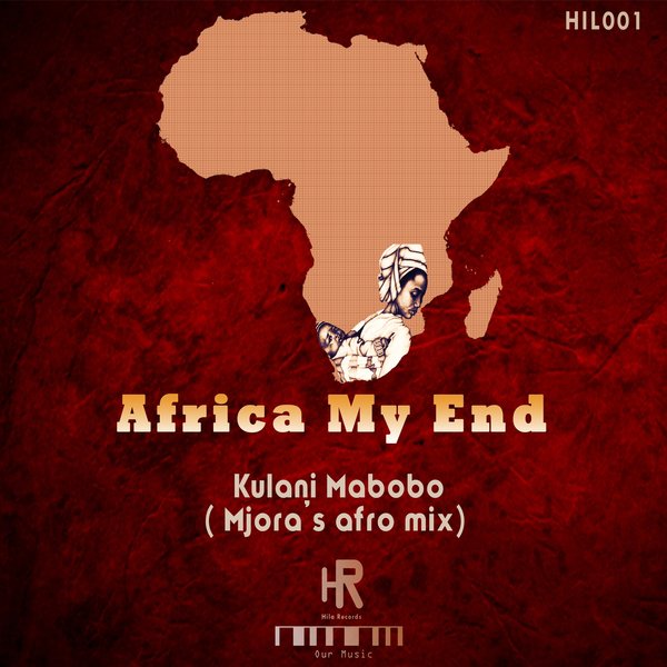 Kulani Mabobo - Africa My End (Mjora's Afro Mix) / HIL001