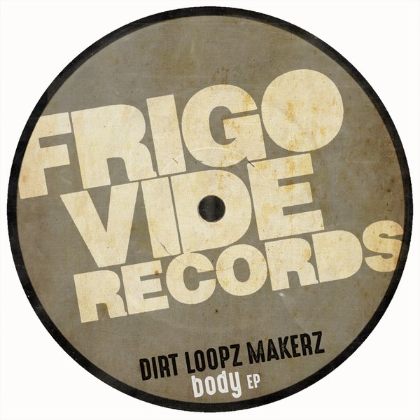 Dirt Loopz Makerz - Body EP / FVR2011