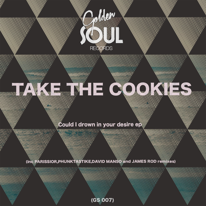 Take The Cookies - Could I Drown In Your Desire EP / GS 007