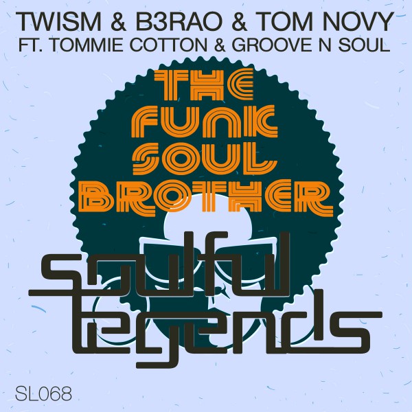 Twism & B3RAO & Tom Novy ft T. Cotton & Groove N Soul - The Funk Soul Brother / SL068X
