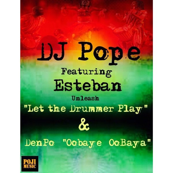 DjPope feat. Esteban and DenPope - Let The Drummer Play & Oobaye Oobaya / PJU076