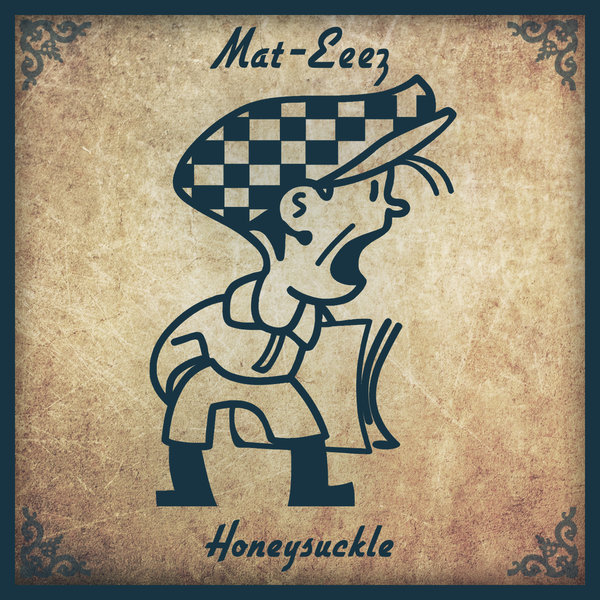Mat-Eeez - Honeysuckle / CHR089