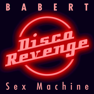 Babert - Sex Machine / DISCOREVENGE013