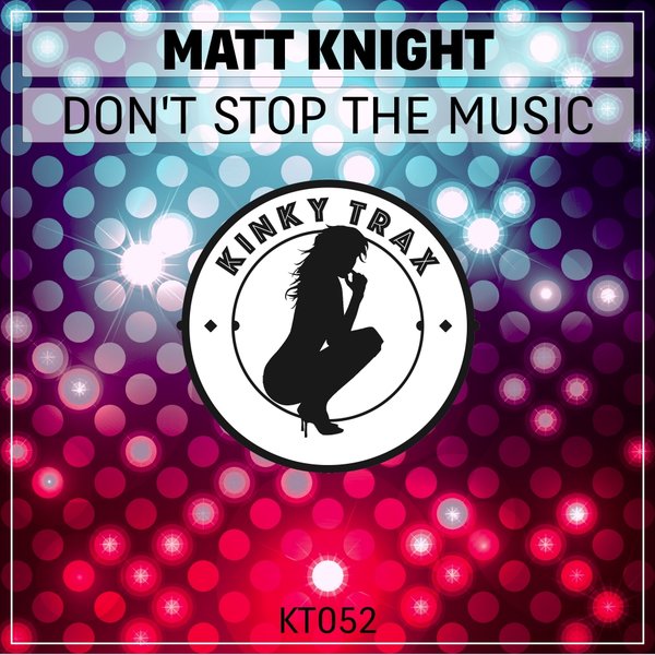 Matt Knight - Don't Stop The Music / KT052