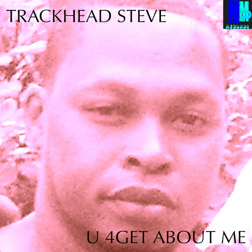 TrackHead Steve - U 4Get About Me / MMP088