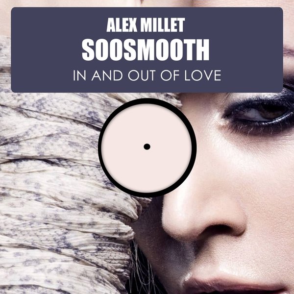 Alex Millet feat. Soosmooth - In & Out Of Love / HSR099