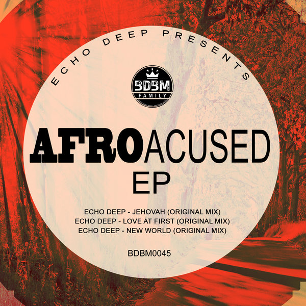 Echo Deep - AfroAcused EP / BDBM0045