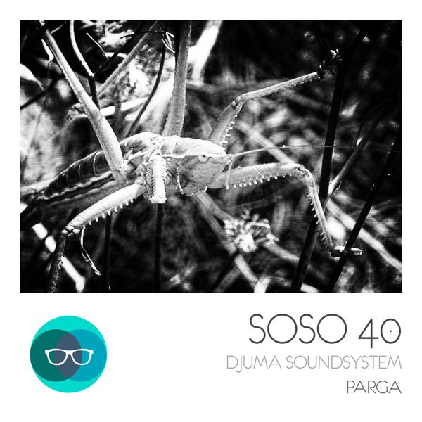 Djuma Soundsystem - Parga / SOSO40