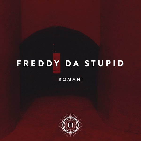 Freddy Da Stupid - Komani / OR078