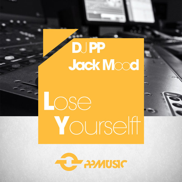 DJ PP , Jack Mood - Lose Yourselft / PPM187