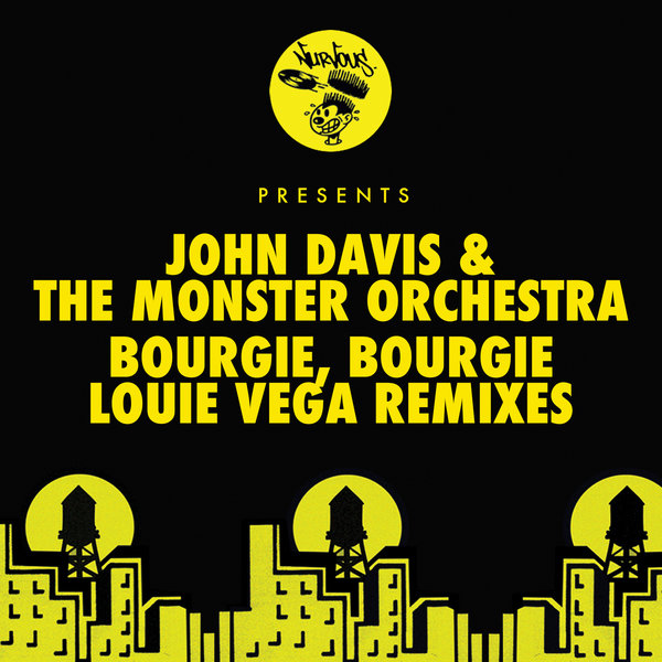 John Davis & The Monster Orchestra - Bourgie', Bourgie' - Louie Vega Remixes / NUR23956