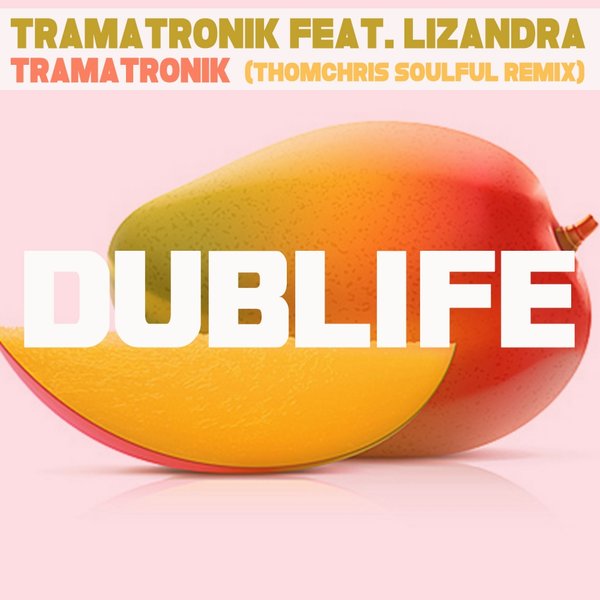 Tramatronik, Lizandra - Tramatronik (ThomChris Remixes) / DUBLIFE059