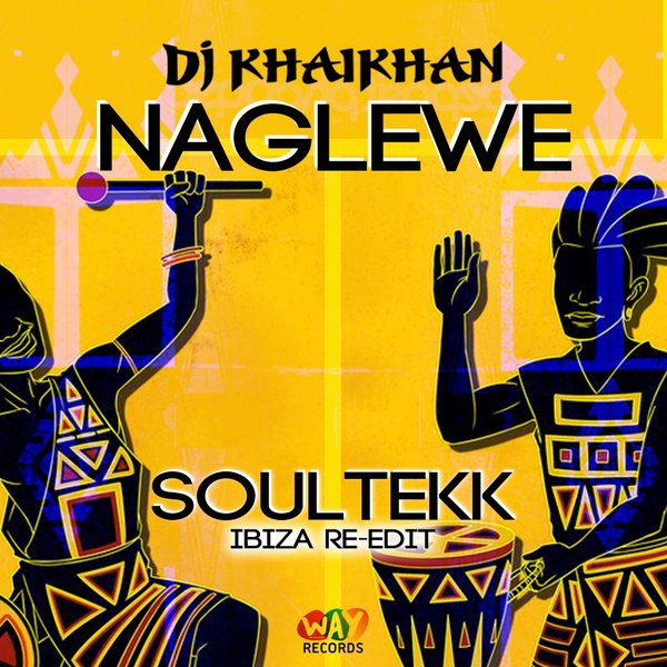 DJ KhaiKhan - Naglewe (Soultekk Ibiza Re-Edit) / WAYR037