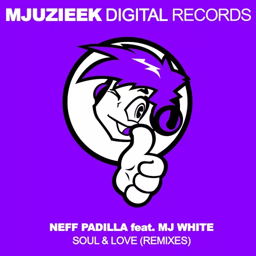 Nef Padilla feat MJ White - Soul & Love (Remixes) / MJUZIEEK 263