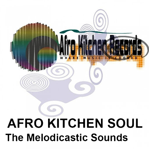 Afro Kitchen Soul - The Melodicastic Sounds / AKR006