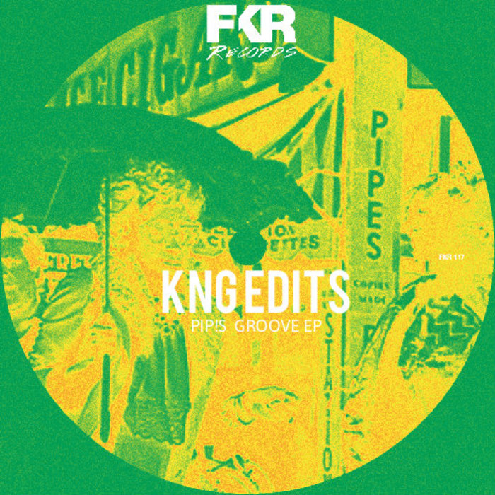 KNG Edits - Pip!s Groove EP / FKR 117