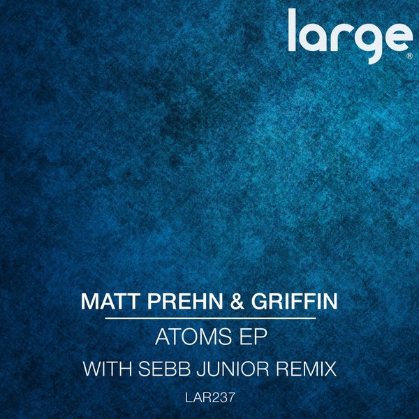 Matt Prehn feat. Griffin - Atoms EP / LAR237