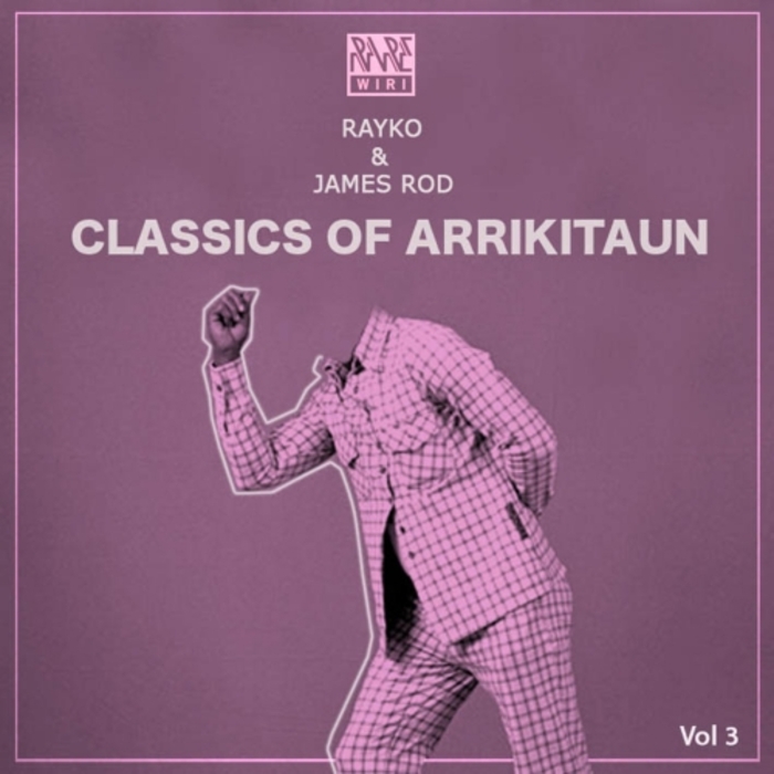Rayko & James Rod - Classics Of Arrikitaun Vol 3 / RW 032