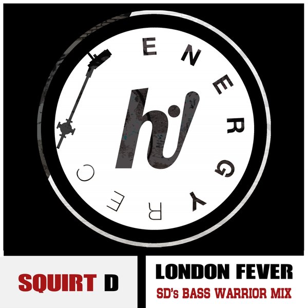 Squirt D - London Fever (SD Bass Warrior Mix) / HNR018
