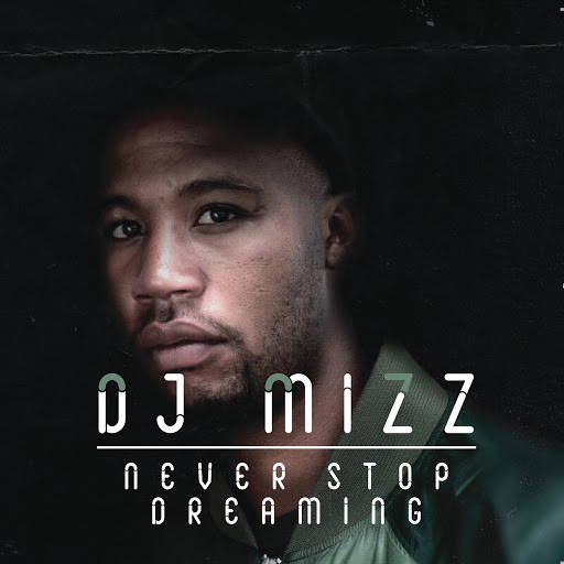 DJ Mizz - Never Stop Dreaming / //