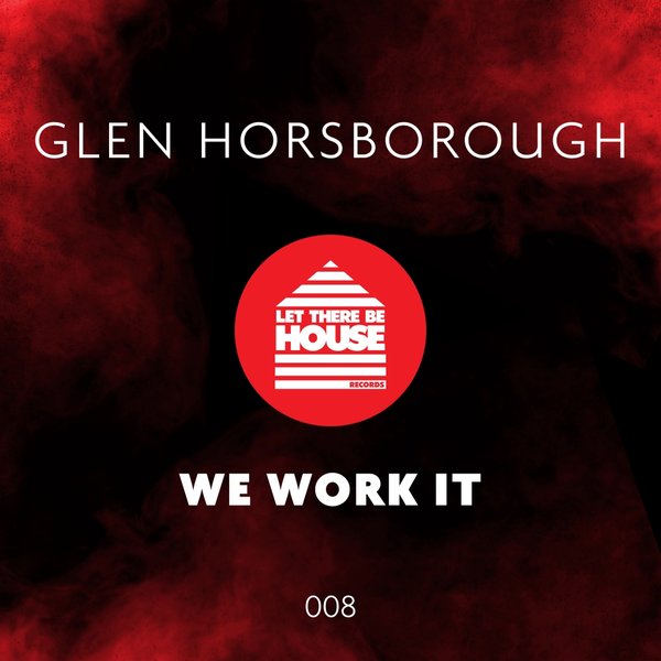 Glen Horsborough - We Work It / LTBH008
