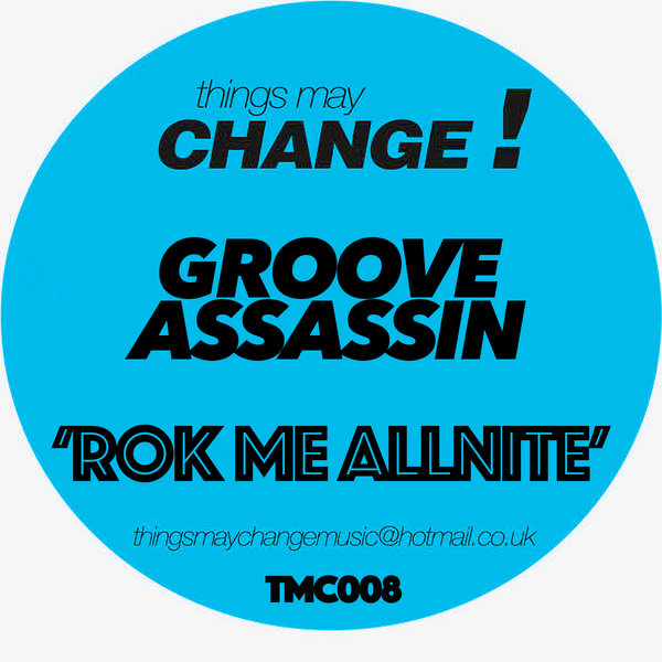 Groove Assassin - Rok Me Allnite / TMC008