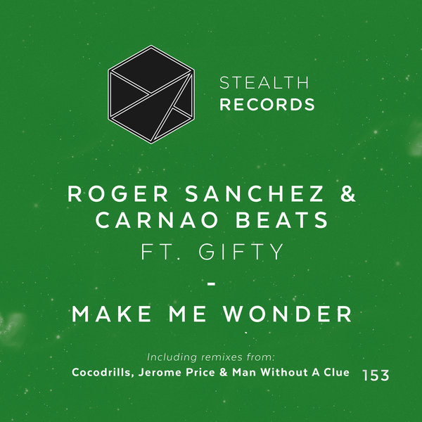 Roger Sanchez & Carnao Beats feat. Gifty - Make Me Wonder / STEALTH153