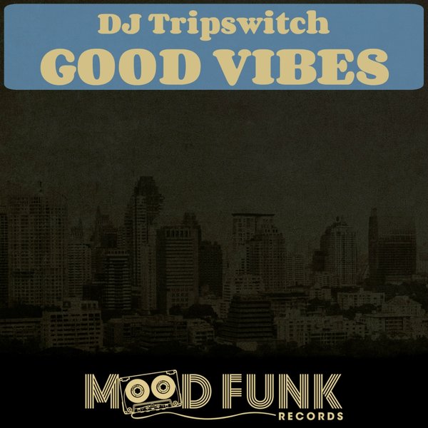 DJ Tripswitch - Good Vibes / MFR033