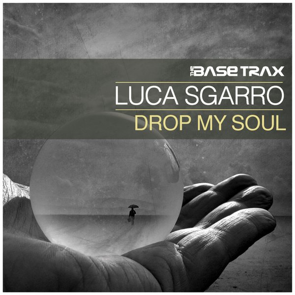 Luca Sgarro - Drop My Soul / TBT0044