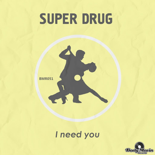 Super Drug - I Need You / BMR051