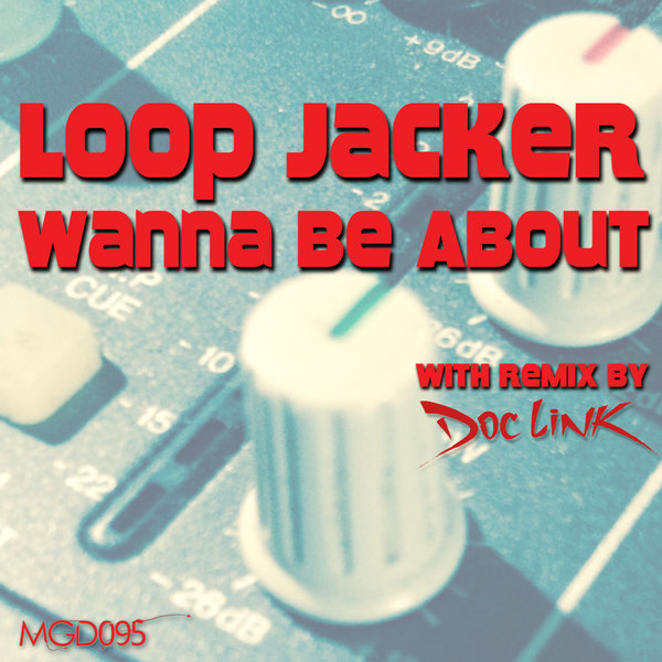 Loop Jacker - Wanna Be About / MGD095