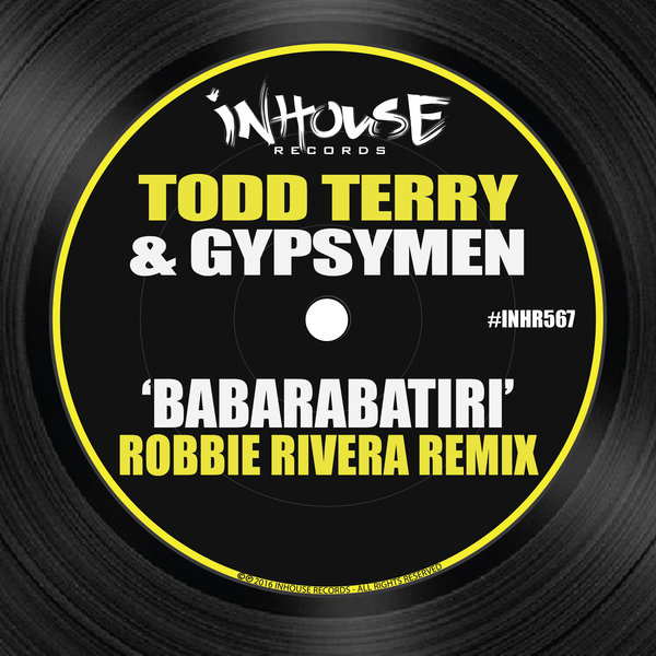 Todd Terry & Gypsymen - Babarabatiri (Robbie Rivera Remix) / INHR567