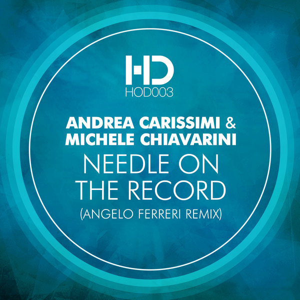 Andrea Carissimi & Michele Chiavarini - Needle On The Record (Angelo Ferreri Remix) / HOD003