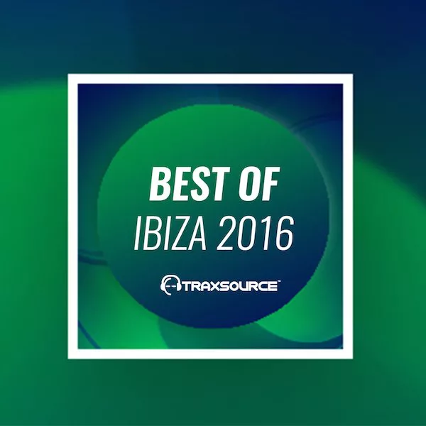 Traxsource - Best of Ibiza 2016