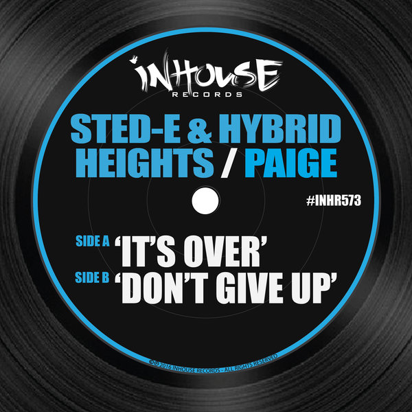 Sted-E & Hybrid Heights, Paige - It's Over - Don't Give Up / INHR573