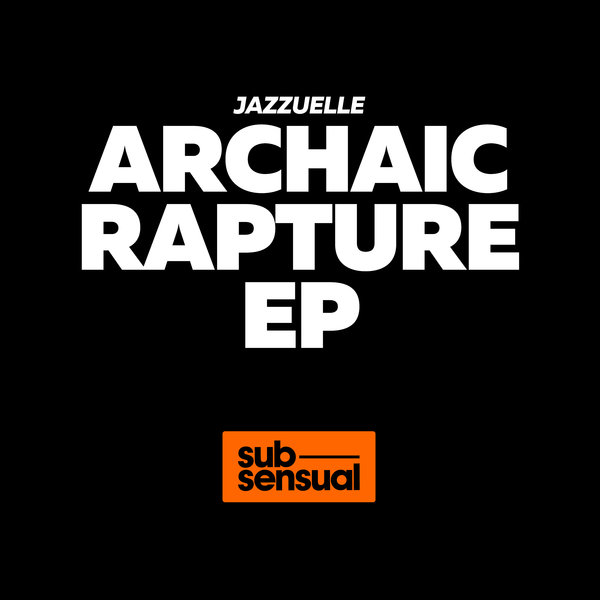 Jazzuelle - Archaic Rapture EP / SUBSDR23