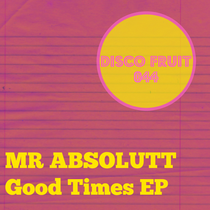 Mr Absolutt - Good Times EP / DF 044