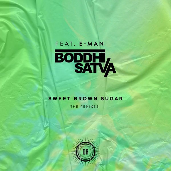 Boddhi Satva - Sweet Brown Sugar Remixes (feat. E-Man) / OR081