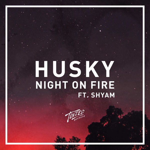 Husky - Night on Fire (feat. Shyam P) / TINT0052
