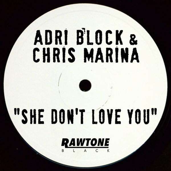Adri Block & Chris Marina - She Don't Love You / RAWBL018