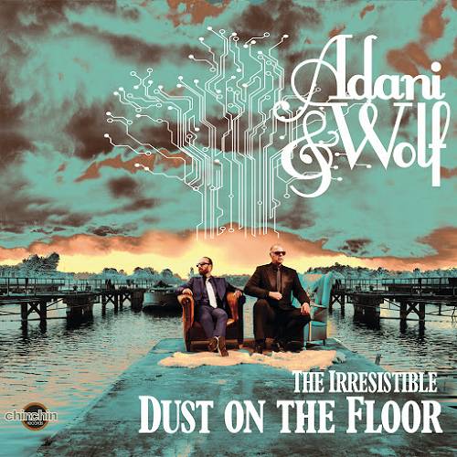 Adani & Wolf - The Irresistible Dust On the Floor / AC2107