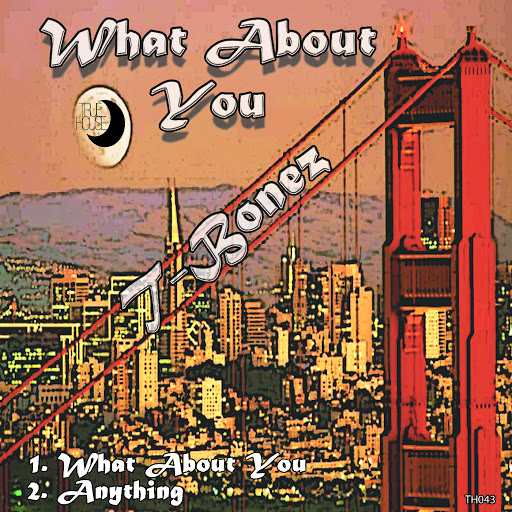 T-Bonez - What About You / TRUEHOUSE 043