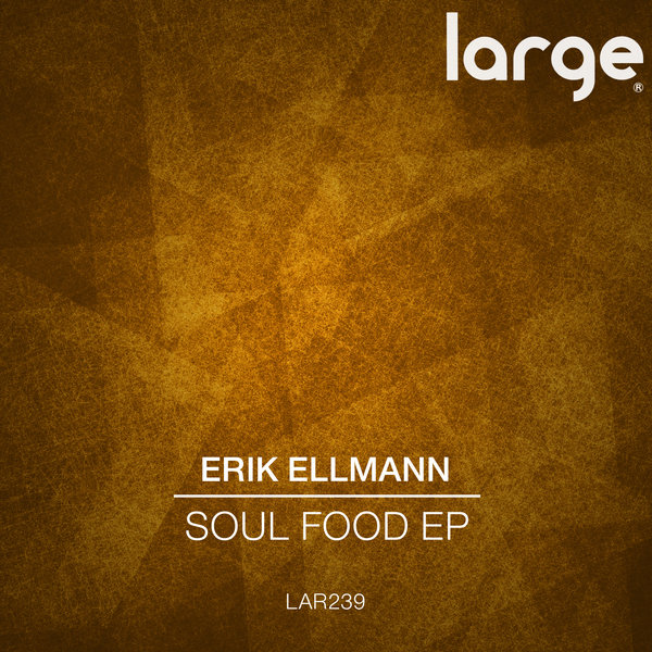 Erik Ellmann - Soul Food EP / LAR239