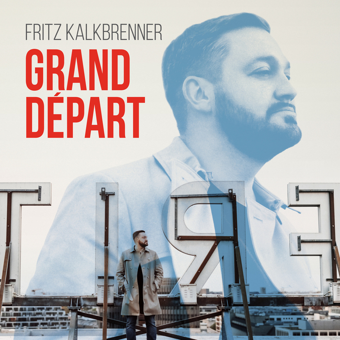 Fritz Kalkbrenner - Grand Départ / 538241584