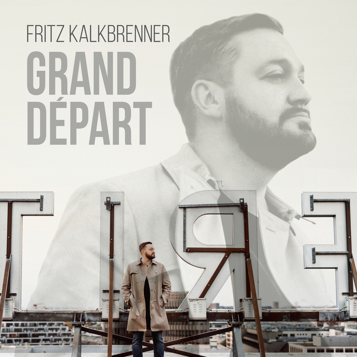 Fritz Kalkbrenner - Grand Départ (Bonus Versions) / 538241620