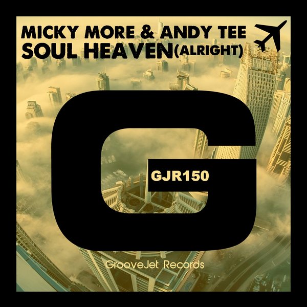 Micky More & Andy Tee - Soul Heaven (Alright) / GJR150