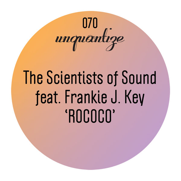 The Scientists Of Sound feat. Frankie J. Key - Rococo / UNQTZ070