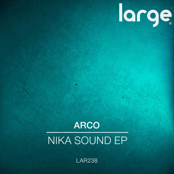 Arco - Nika Sound EP / LAR238