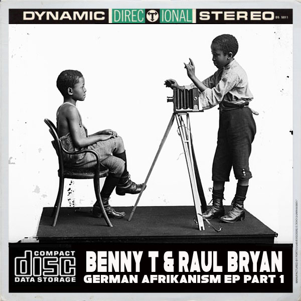 Benny T & Raul Bryan - German Afrikanism EP Vol. 1 / OBM575