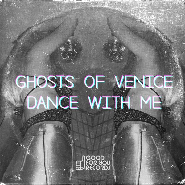 Ghosts Of Venice - Dance With Me / GFY233